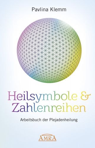 HEILSYMBOLE & ZAHLENREIHEN [Arbeitsbuch der Plejadenheilung]