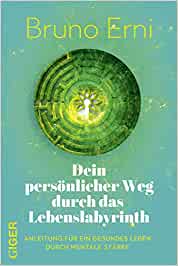 Buch: Bruno Erni - Dein persönlicher Weg durch das Lebenslabyrinth