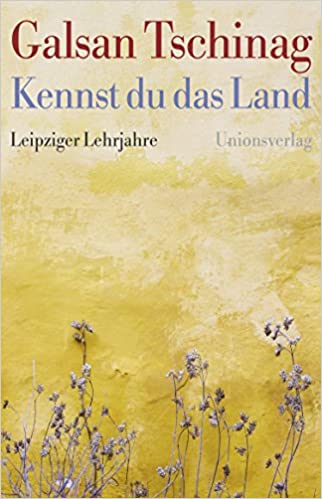 Galsan Tschinag - Buch: Kennst du das Land: Leipziger Lehrjahre