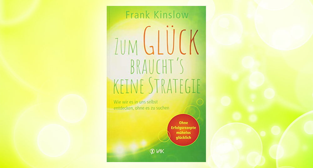 Dr. Frank Kinslow Buch Zum Glück braucht`s keine Strategie