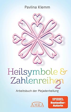 HEILSYMBOLE & ZAHLENREIHEN 2 [Arbeitsbuch der Plejadenheilung]